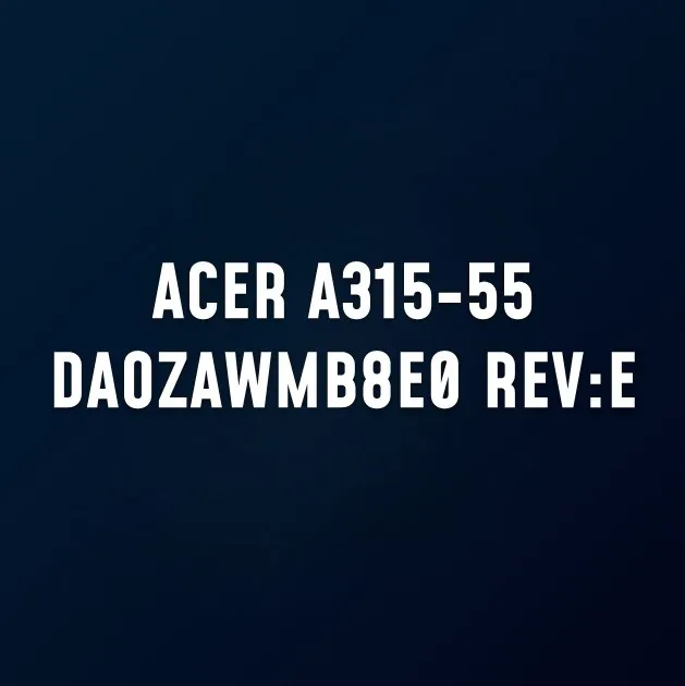 ACER A315-55 DAOZAWMB8E0 REV:E