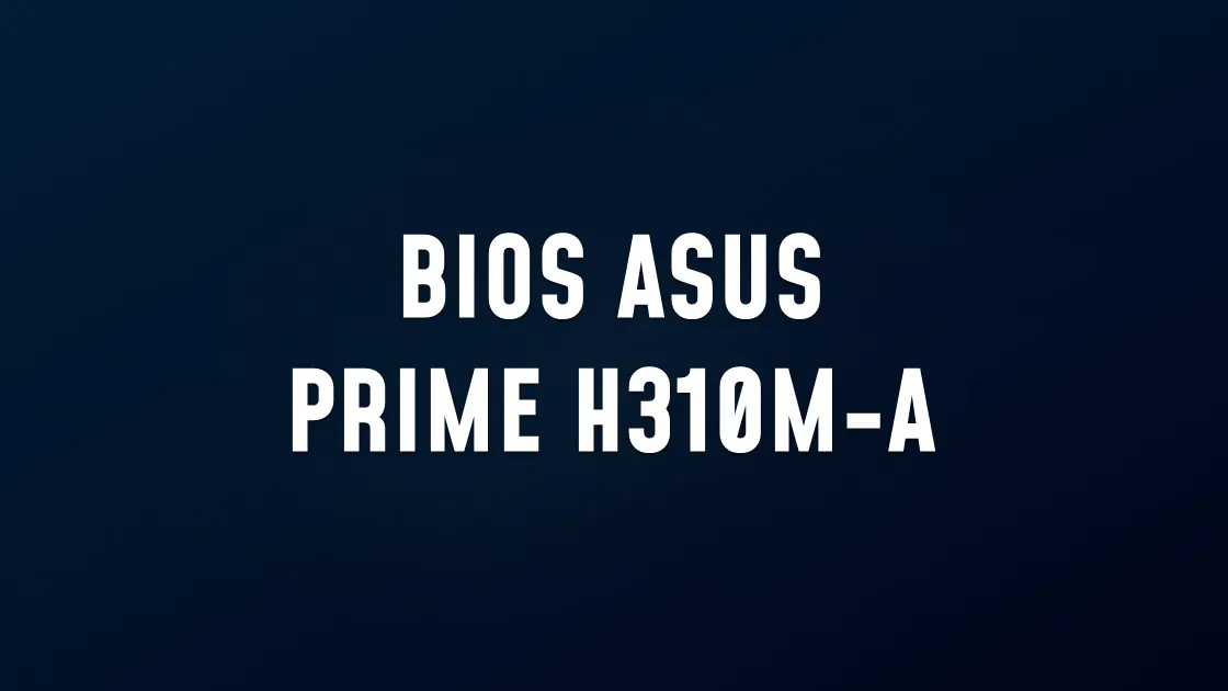 BIOS ASUS PRIME H310M-A