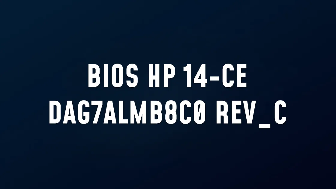 BIOS HP 14-CE DAG7ALMB8C0 REV_C BIN