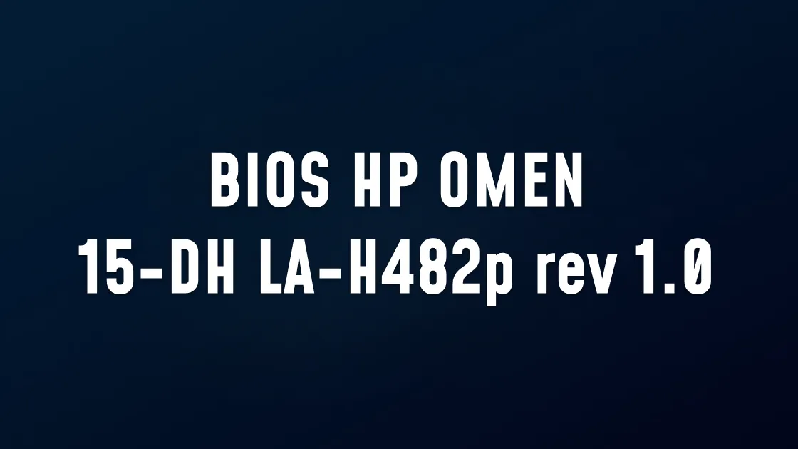 BIOS HP OMEN 15-DH LA-H482p rev 1.0 BIN