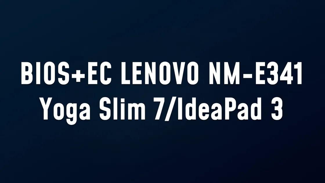 BIOS+EC LENOVO NM-E341 Yoga Slim 7/IdeaPad 3