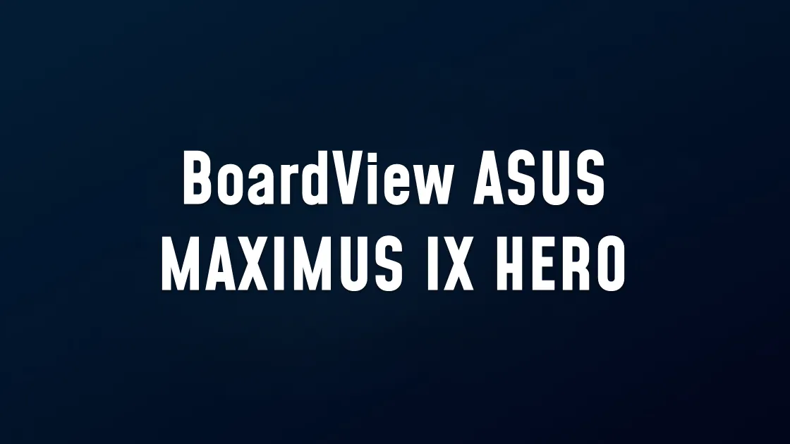 BoardView ASUS MAXIMUS IX HERO REV1.01A (BDV)(.FZ)