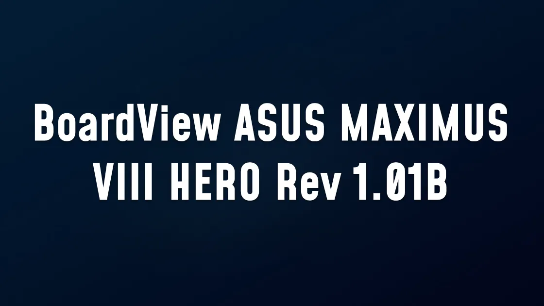 BoardView ASUS MAXIMUS VIII HERO Rev 1.01B