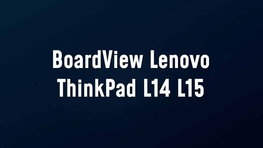 BoardView Lenovo ThinkPad L14 L15