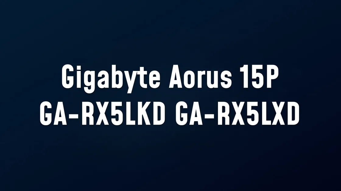 Gigabyte Aorus 15P GA-RX5LKD GA-RX5LXD