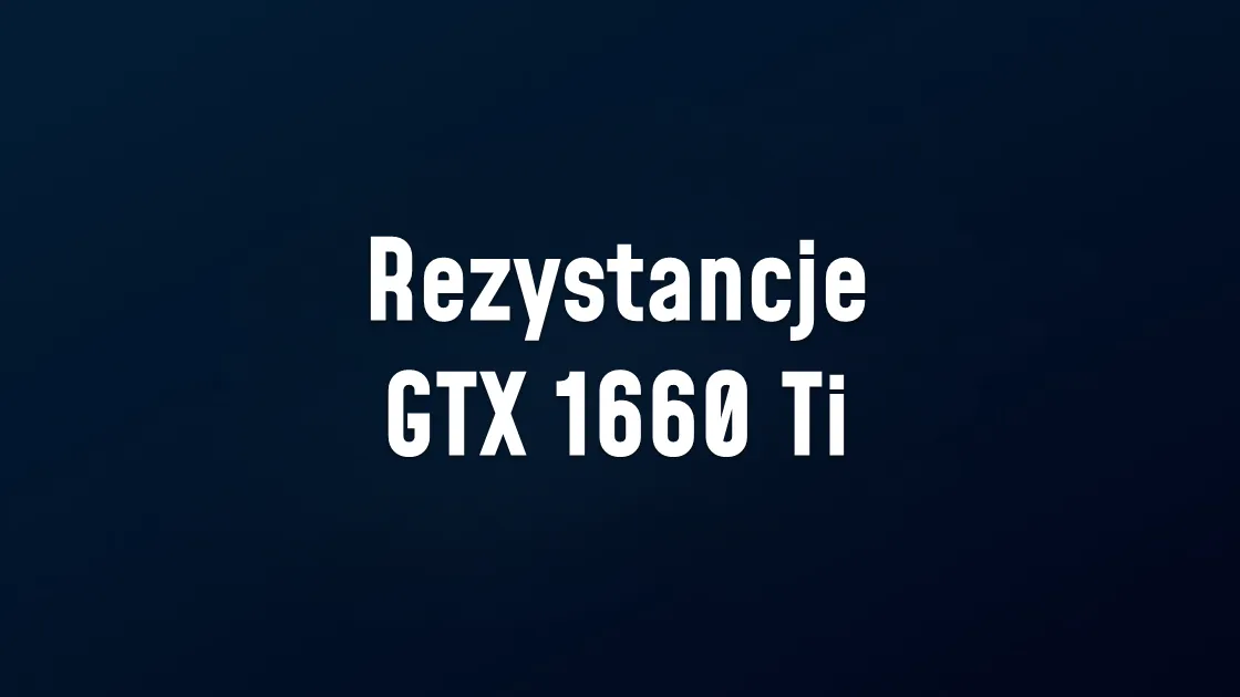 Rezystancje GTX 1660 Ti