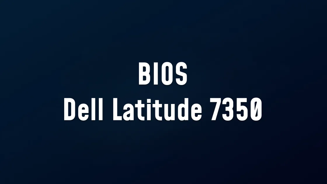BIOS Dell Latitude 7350 2-in-1 LA-B332P  U1 & U2 BIOS