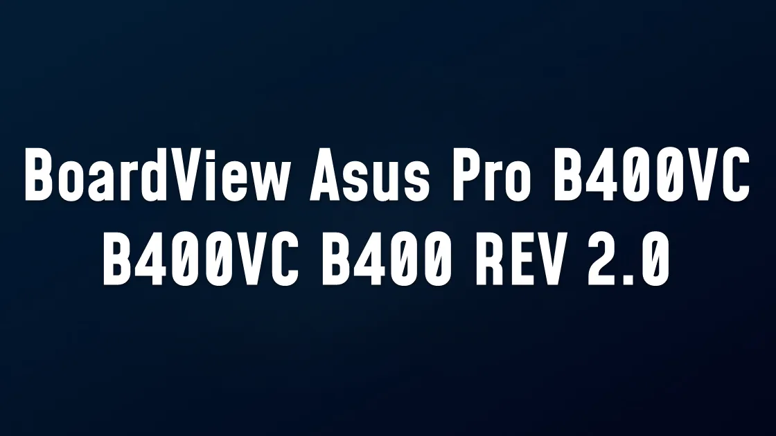 BoardView Asus Pro B400VC B400VC B400 REV 2.0