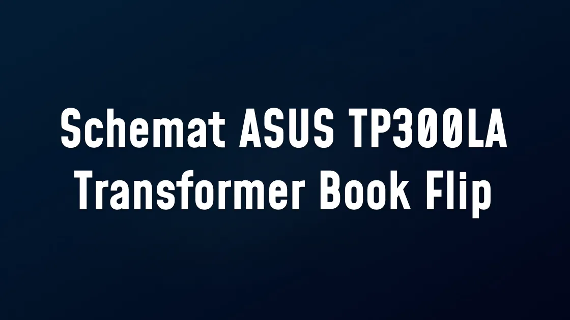 Schemat ASUS TP300LA Transformer Book Flip TP300LA_MB_2.0 BOARDVIEW (BDV)(.FZ)