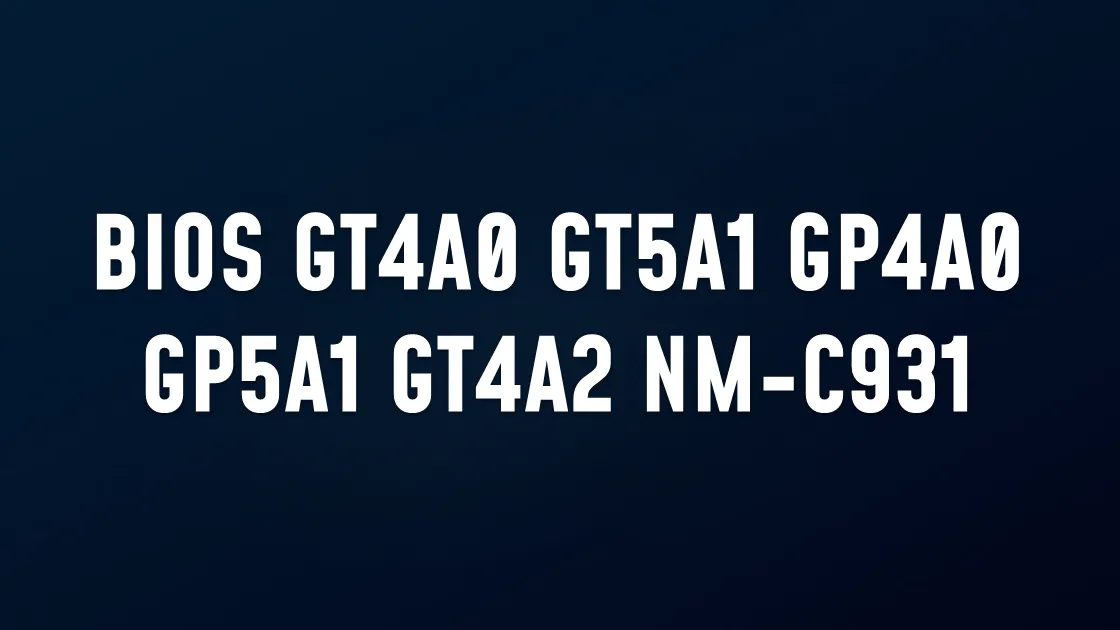 BIOS Thinkpad T14 GT4A0 GT5A1 GP4A0 GP5A1 GT4A2 NM-C931 REV 1.0