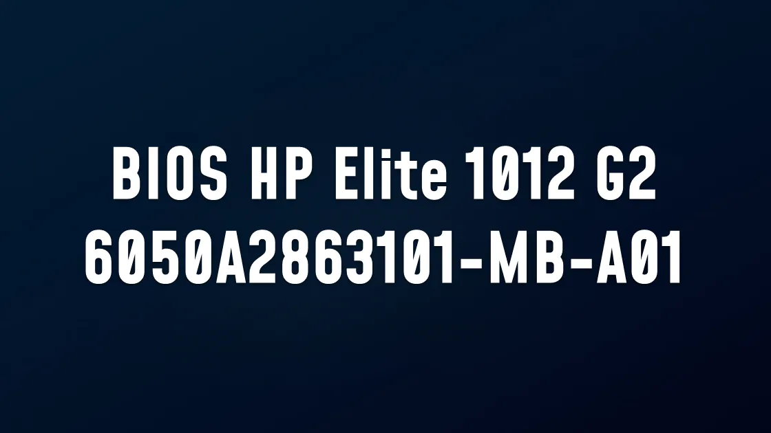 BIOS HP Elite 1012 G2 6050A2863101-MB-A01