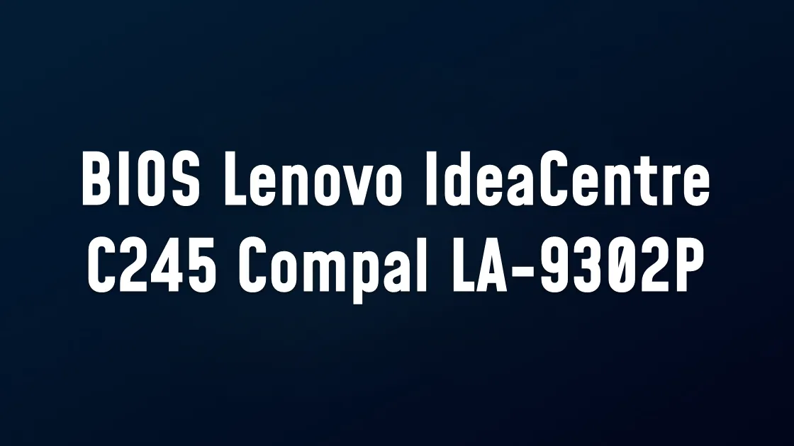 BIOS Lenovo IdeaCentre C245 Compal LA-9302P VBA10 REV1.0 2012-09-17 AMD 218-0755155