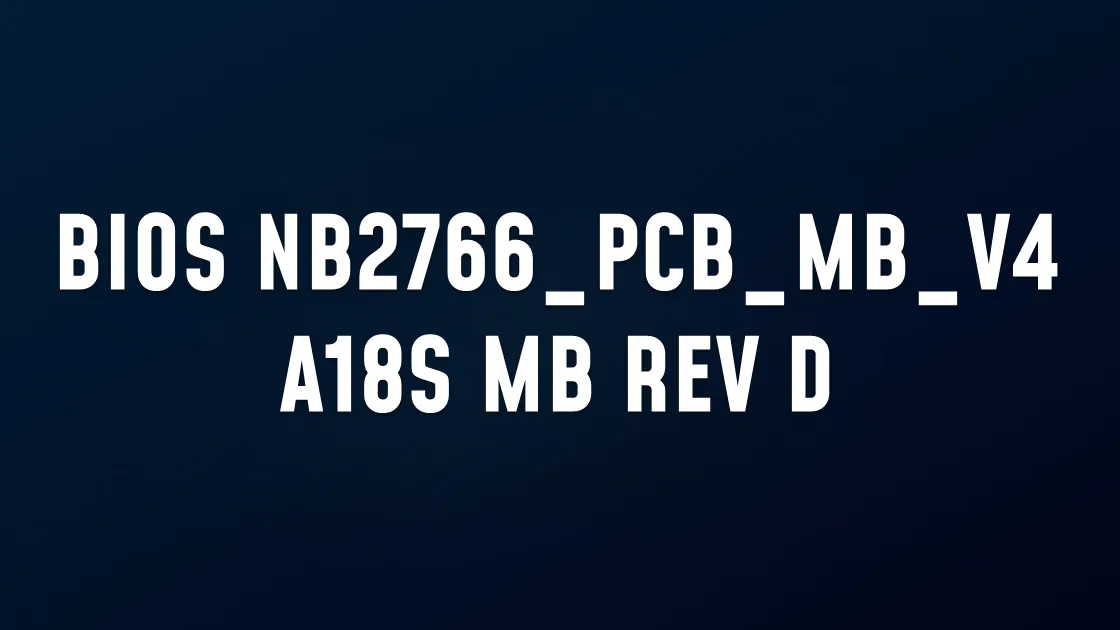 BIOS NB2766_PCB_MB_V4 A18S MB REV D